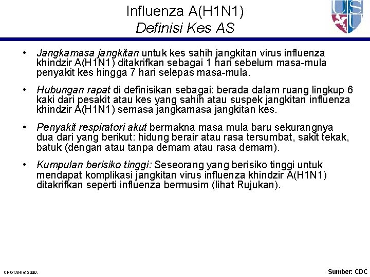 Influenza A(H 1 N 1) Definisi Kes AS • Jangkamasa jangkitan untuk kes sahih