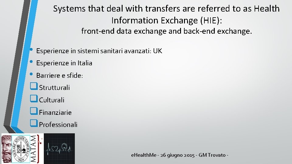 Systems that deal with transfers are referred to as Health Information Exchange (HIE): front-end