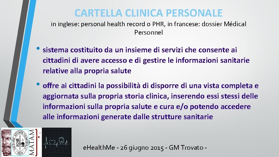 CARTELLA CLINICA PERSONALE in inglese: personal health record o PHR, in francese: dossier Médical