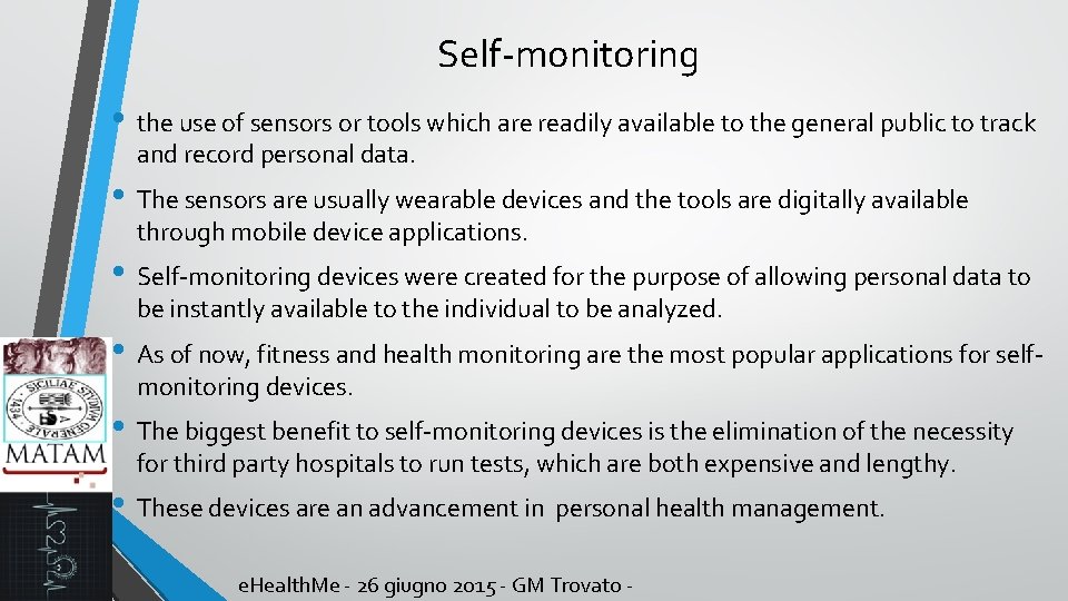 Self-monitoring • the use of sensors or tools which are readily available to the