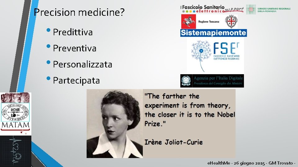 Precision medicine? • Predittiva • Preventiva • Personalizzata • Partecipata e. Health. Me -