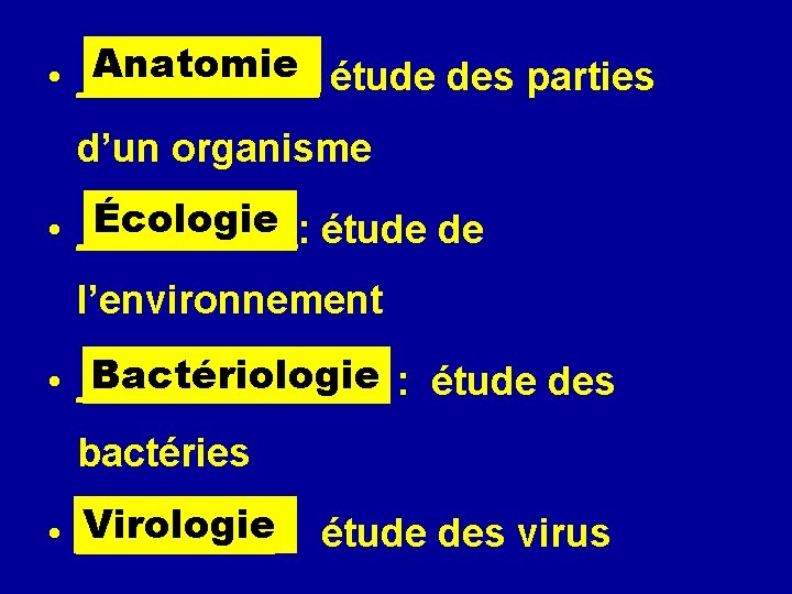 Anatomie étude des parties • ______ d’un organisme Écologie étude de • _____: l’environnement