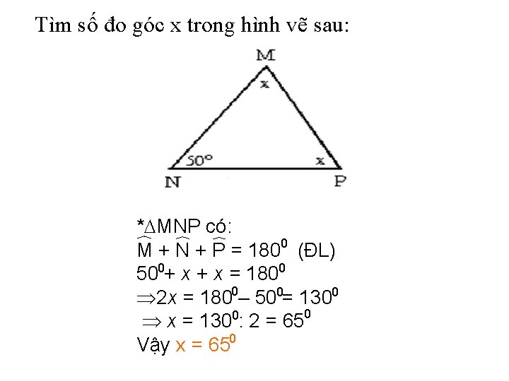 Tìm số đo góc x trong hình vẽ sau: * MNP có: M +