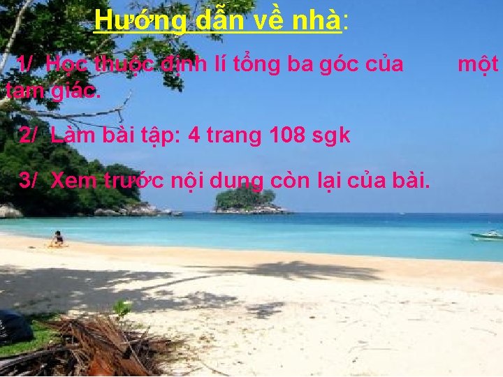 Hướng dẫn về nhà: 1/ Học thuộc định lí tổng ba góc của tam