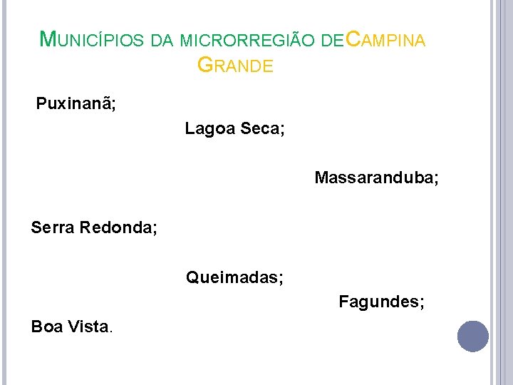 MUNICÍPIOS DA MICRORREGIÃO DE CAMPINA GRANDE Puxinanã; Lagoa Seca; Massaranduba; Serra Redonda; Queimadas; Fagundes;