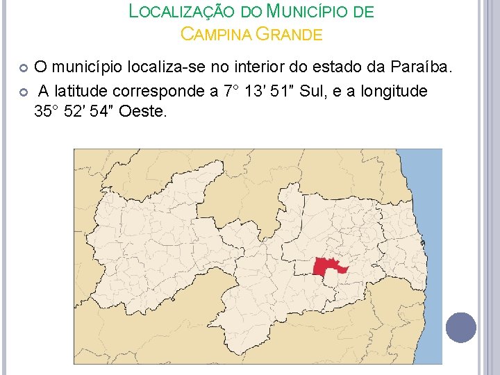 LOCALIZAÇÃO DO MUNICÍPIO DE CAMPINA GRANDE O município localiza-se no interior do estado da