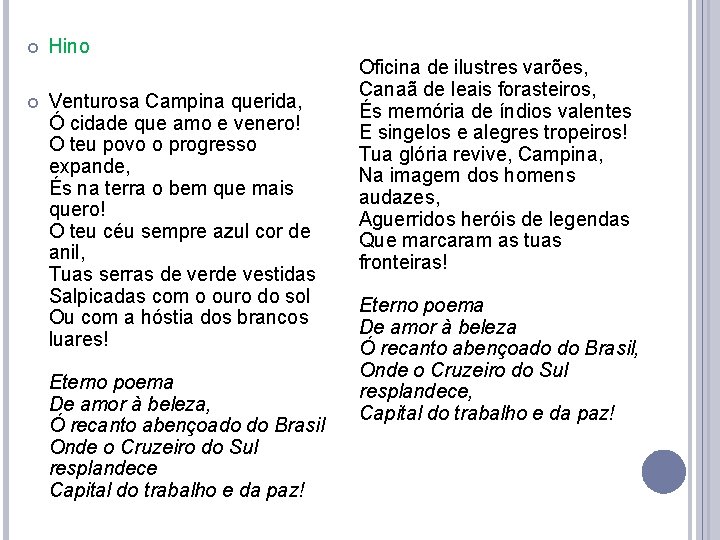  Hino Venturosa Campina querida, Ó cidade que amo e venero! O teu povo