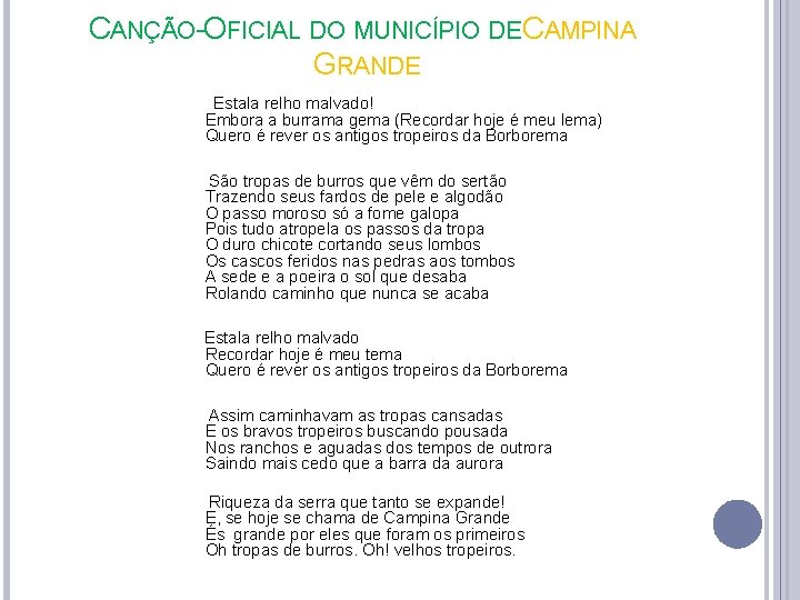 CANÇÃO-OFICIAL DO MUNICÍPIO DE CAMPINA GRANDE Estala relho malvado! Embora a burrama gema (Recordar