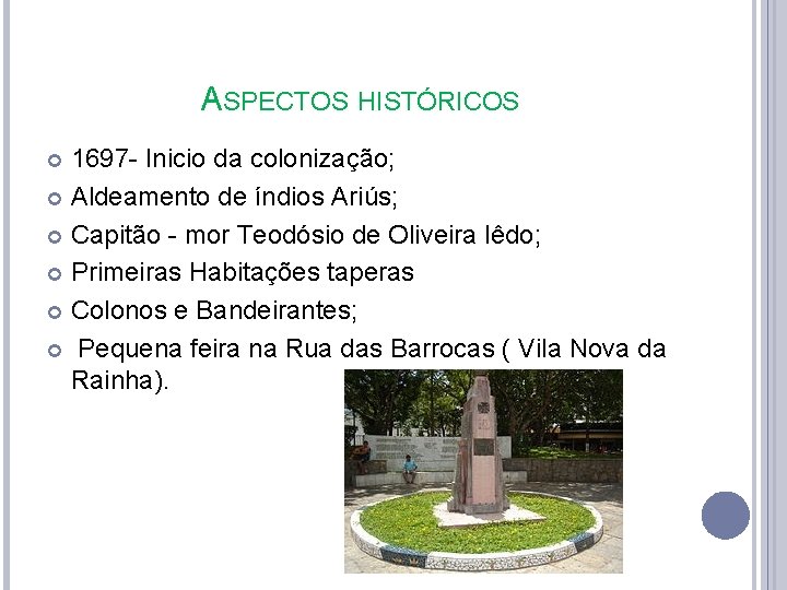 ASPECTOS HISTÓRICOS 1697 - Inicio da colonização; Aldeamento de índios Ariús; Capitão - mor