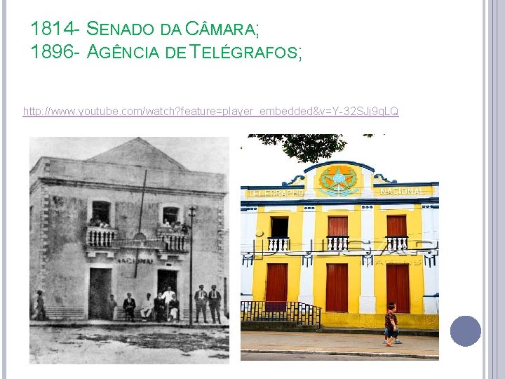 1814 - SENADO DA C MARA; 1896 - AGÊNCIA DE TELÉGRAFOS; http: //www. youtube.