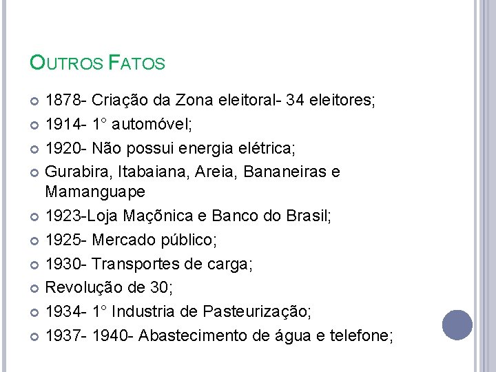 OUTROS FATOS 1878 - Criação da Zona eleitoral- 34 eleitores; 1914 - 1° automóvel;