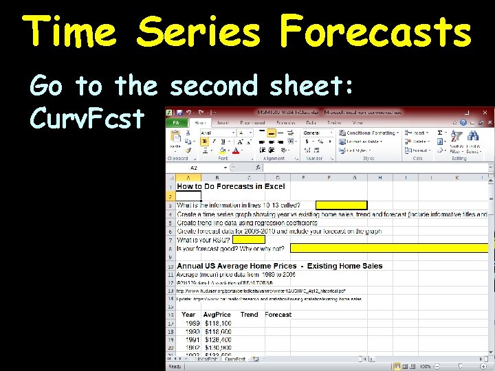 Time Series Forecasts Go to the second sheet: Curv. Fcst 