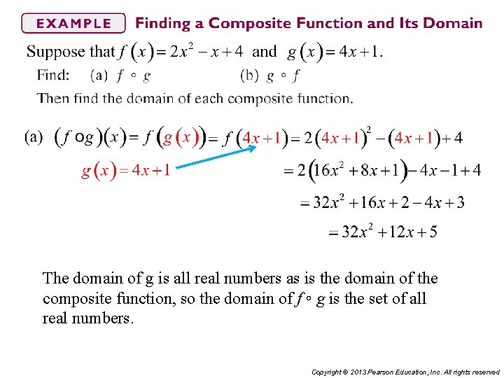 The domain of g is all real numbers as is the domain of the