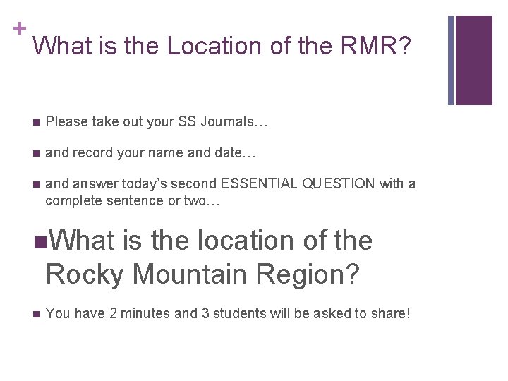 + What is the Location of the RMR? Please take out your SS Journals…