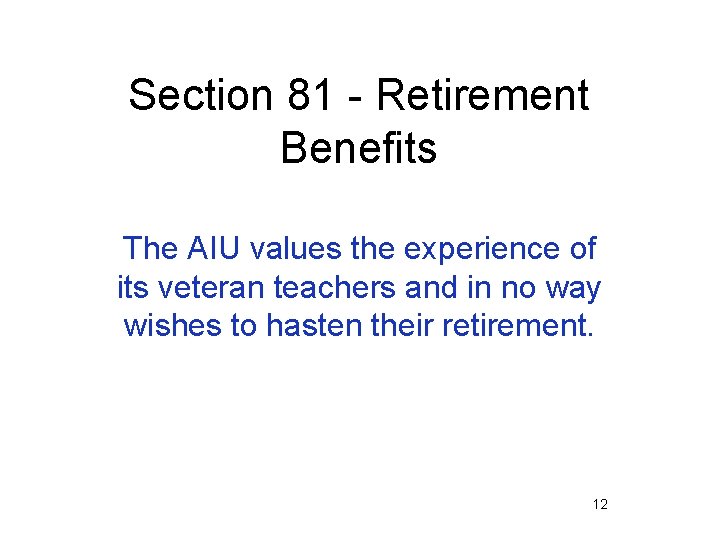 Section 81 - Retirement Benefits The AIU values the experience of its veteran teachers