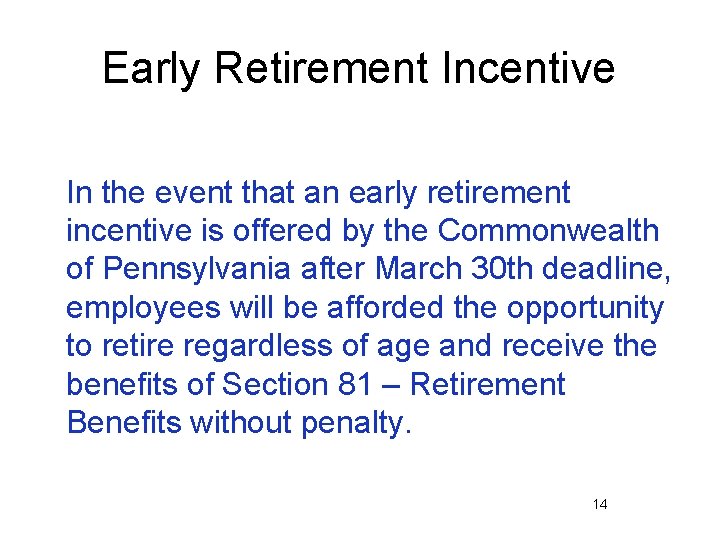 Early Retirement Incentive In the event that an early retirement incentive is offered by