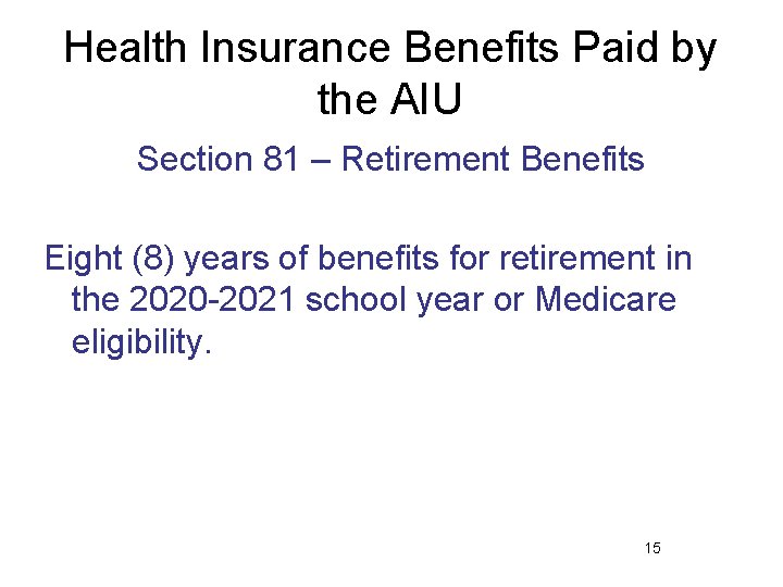 Health Insurance Benefits Paid by the AIU Section 81 – Retirement Benefits Eight (8)