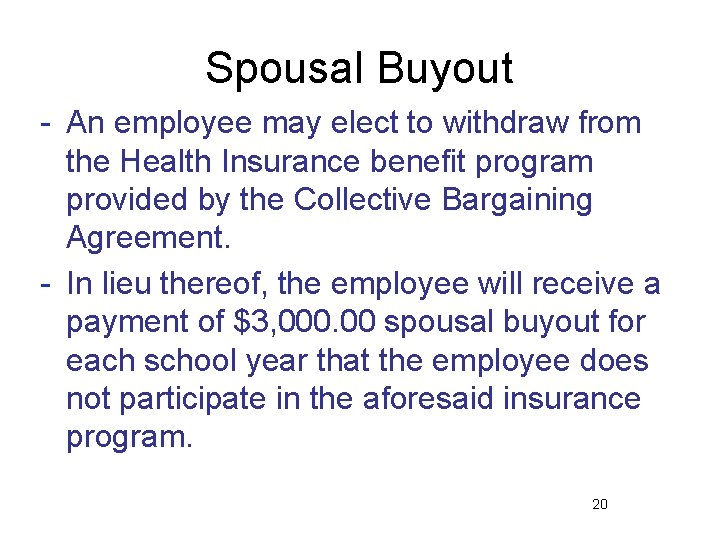 Spousal Buyout - An employee may elect to withdraw from the Health Insurance benefit