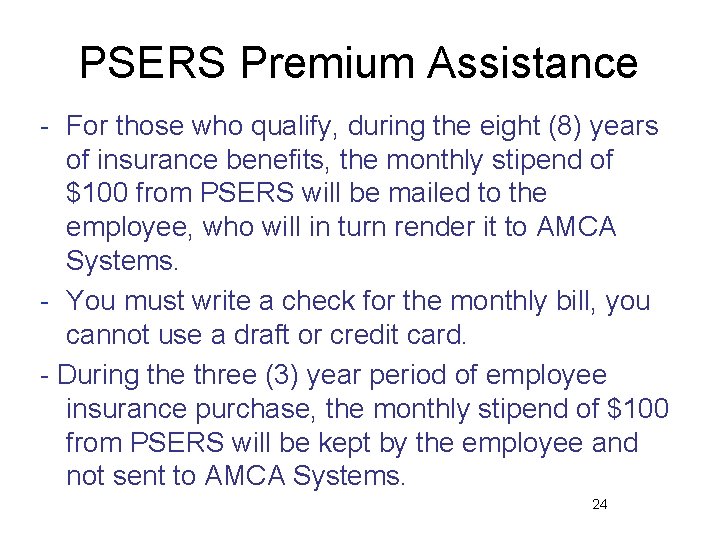 PSERS Premium Assistance - For those who qualify, during the eight (8) years of