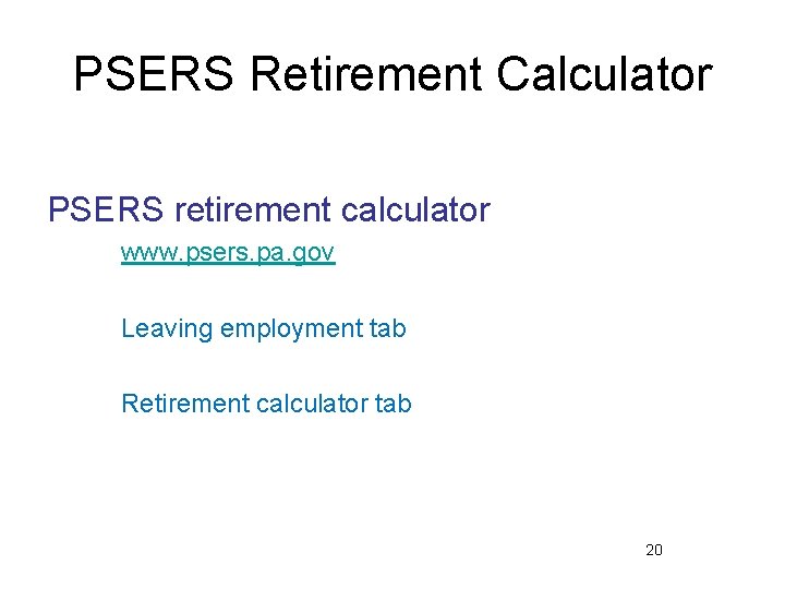 PSERS Retirement Calculator PSERS retirement calculator www. psers. pa. gov Leaving employment tab Retirement