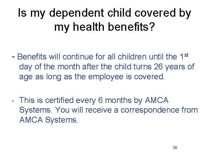 Is my dependent child covered by my health benefits? - Benefits will continue for