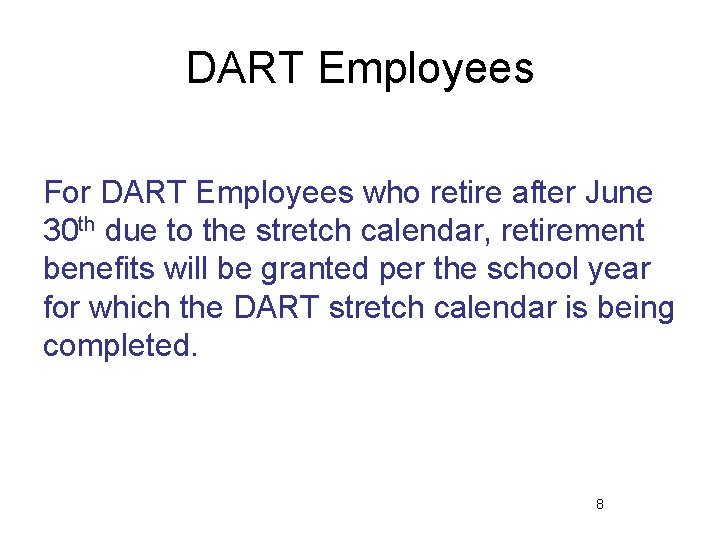 DART Employees For DART Employees who retire after June 30 th due to the