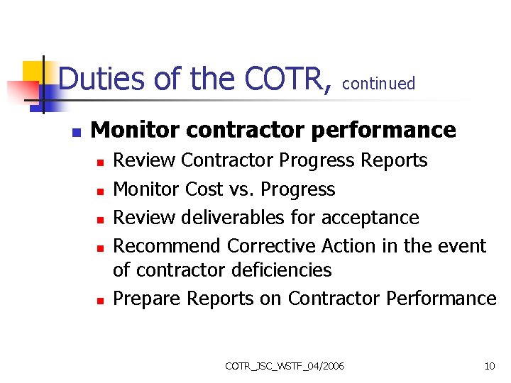 Duties of the COTR, n continued Monitor contractor performance n n n Review Contractor