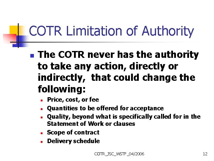 COTR Limitation of Authority n The COTR never has the authority to take any