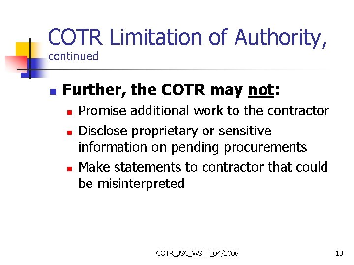 COTR Limitation of Authority, continued n Further, the COTR may not: n n n