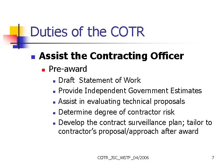Duties of the COTR n Assist the Contracting Officer n Pre-award n n n
