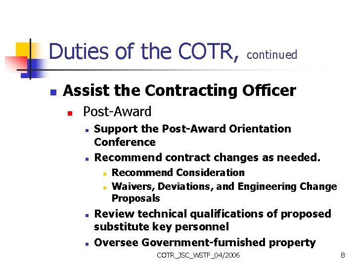 Duties of the COTR, n continued Assist the Contracting Officer n Post-Award n n