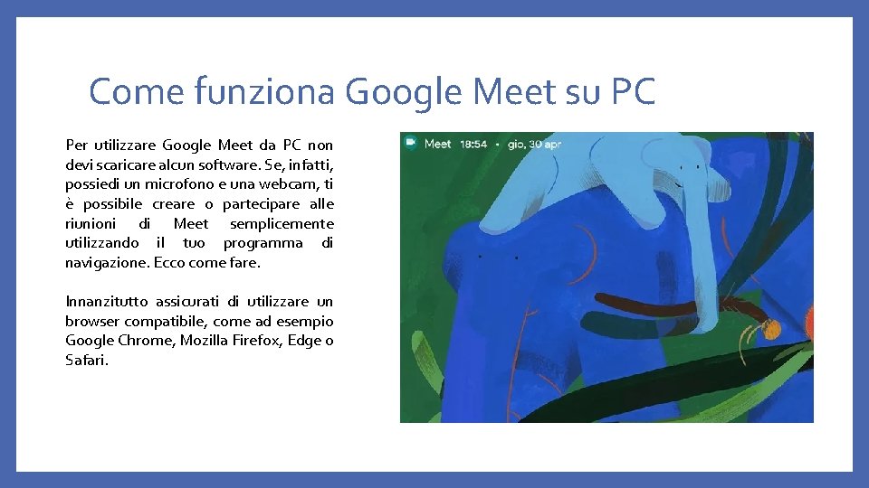 Come funziona Google Meet su PC Per utilizzare Google Meet da PC non devi