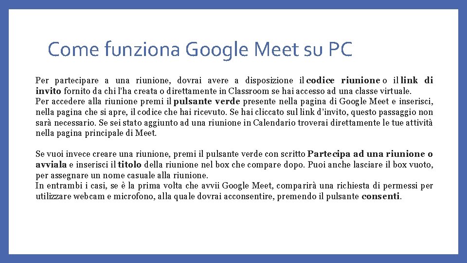 Come funziona Google Meet su PC Per partecipare a una riunione, dovrai avere a