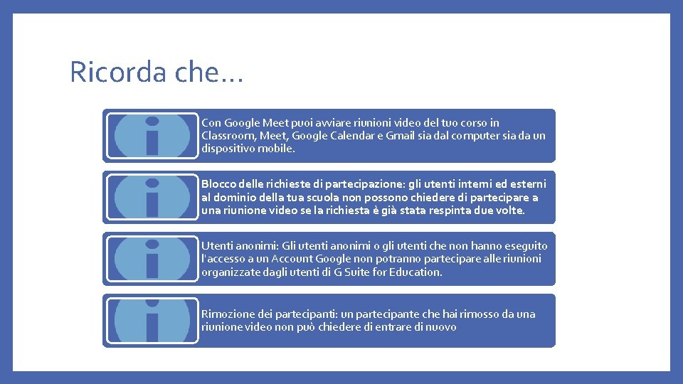 Ricorda che… Con Google Meet puoi avviare riunioni video del tuo corso in Classroom,