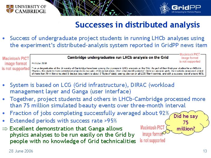 Successes in distributed analysis • Success of undergraduate project students in running LHCb analyses
