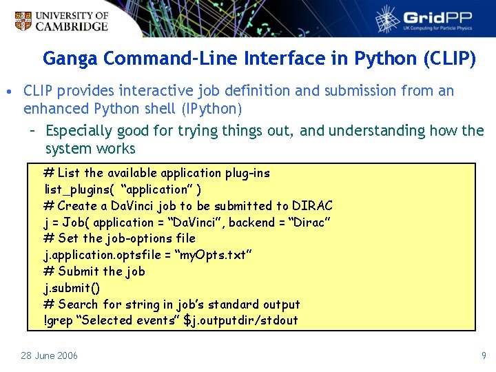 Ganga Command-Line Interface in Python (CLIP) • CLIP provides interactive job definition and submission