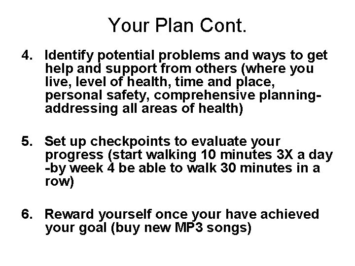 Your Plan Cont. 4. Identify potential problems and ways to get help and support