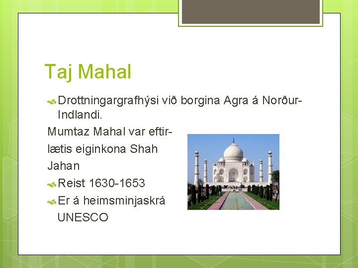 Taj Mahal Drottningargrafhýsi við borgina Agra á Norður- Indlandi. Mumtaz Mahal var eftirlætis eiginkona