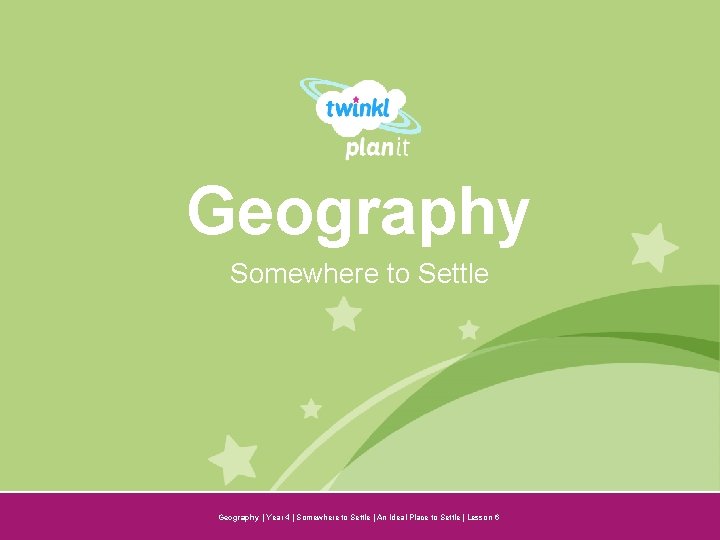 Geography Somewhere to Settle Year One Geography | Year 4 | Somewhere to Settle