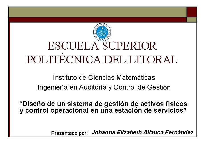 ESCUELA SUPERIOR POLITÉCNICA DEL LITORAL Instituto de Ciencias Matemáticas Ingeniería en Auditoría y Control