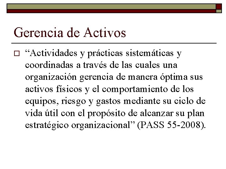 Gerencia de Activos o “Actividades y prácticas sistemáticas y coordinadas a través de las