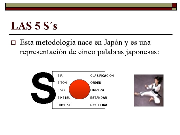 LAS 5 S´s o Esta metodología nace en Japón y es una representación de