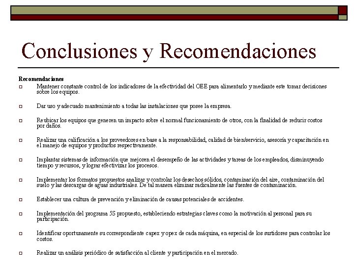 Conclusiones y Recomendaciones o Mantener constante control de los indicadores de la efectividad del