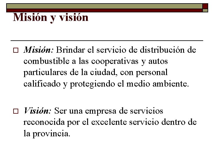 Misión y visión o Misión: Brindar el servicio de distribución de combustible a las