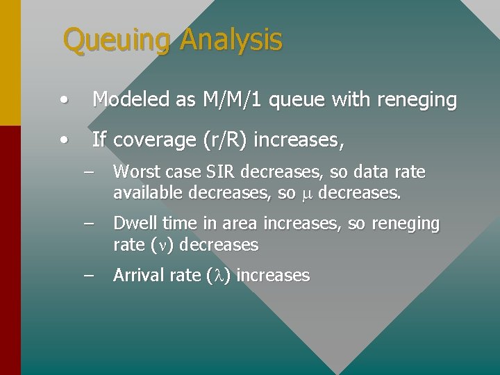 Queuing Analysis • Modeled as M/M/1 queue with reneging • If coverage (r/R) increases,