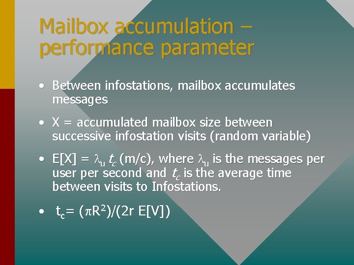 Mailbox accumulation – performance parameter • Between infostations, mailbox accumulates messages • X =