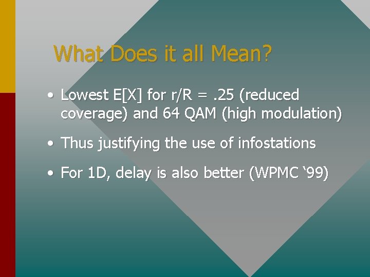 What Does it all Mean? • Lowest E[X] for r/R =. 25 (reduced coverage)