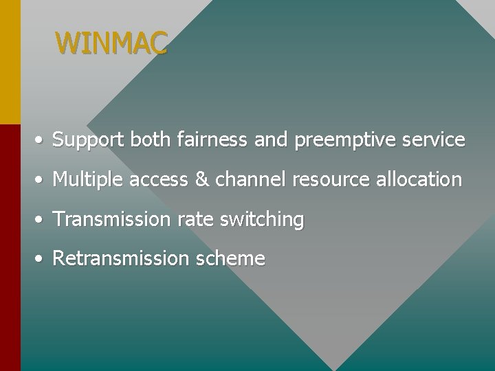 WINMAC • Support both fairness and preemptive service • Multiple access & channel resource