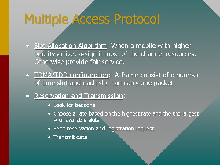 Multiple Access Protocol • Slot Allocation Algorithm: When a mobile with higher priority arrive,