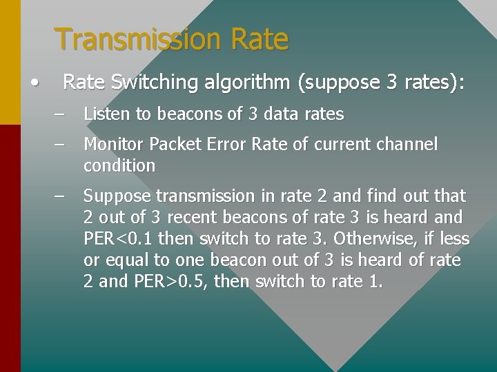 Transmission Rate • Rate Switching algorithm (suppose 3 rates): – Listen to beacons of